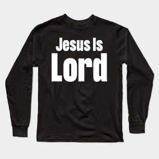 Jesus Is Lord Long Sleeve T-Shirt